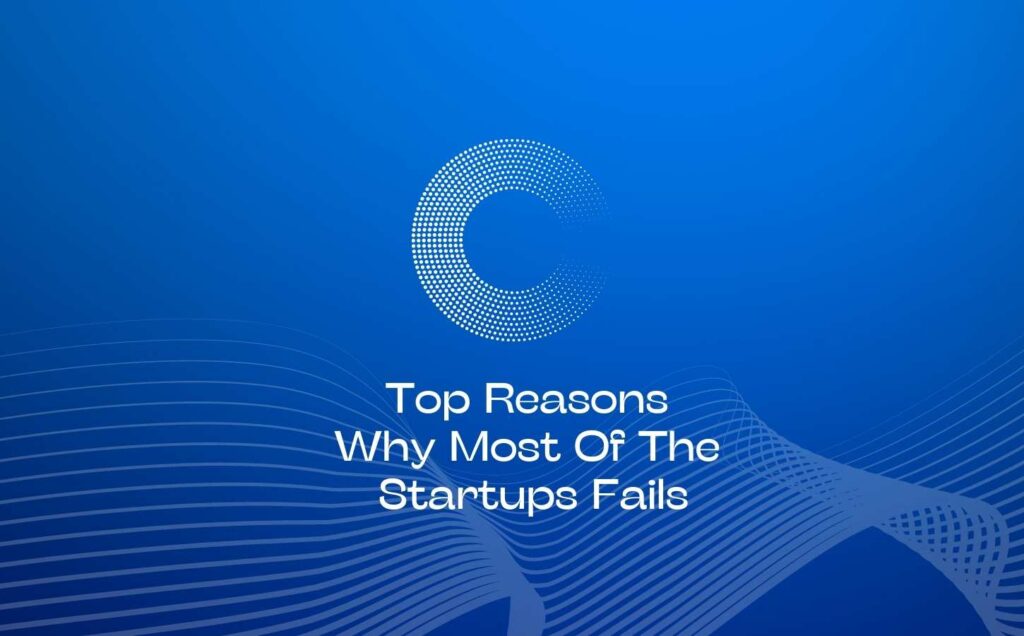 Top Reasons Why Most Of The Startups Fails